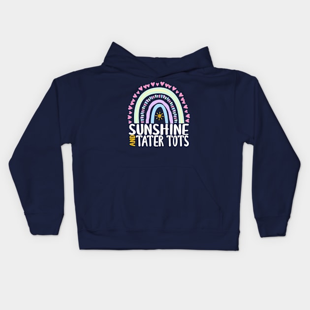 Sunshine and Tater Tots Cute Rainbow Graphic for Womens Kids Girls Kids Hoodie by ChadPill